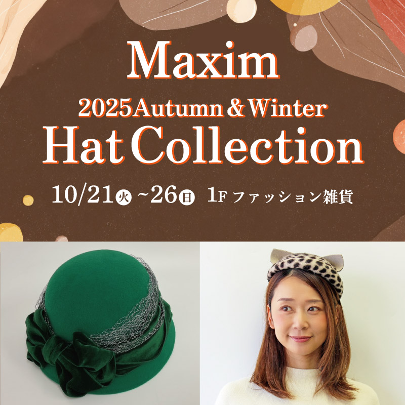 Maxim　2025Autumn&Winter　Hat Collection
