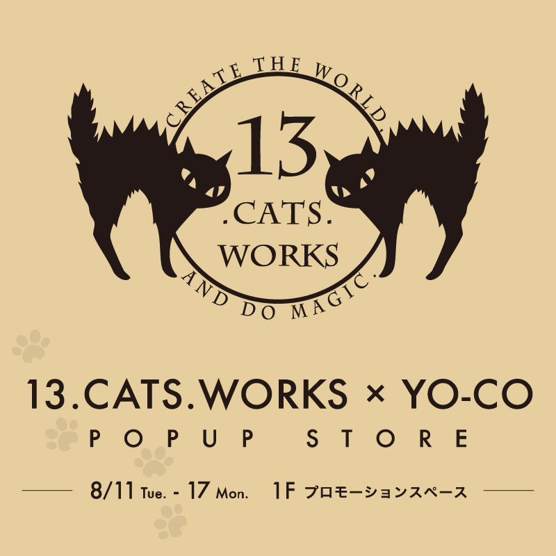 13.CATS.WORKS × YO-CO POPUP STORE